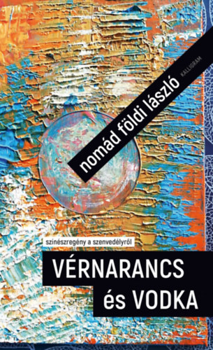 Nomád Földi László - Vérnarancs és vodka
