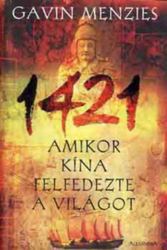 Gavin Menzies - 1421: Amikor K�na felfedezte a vil�got