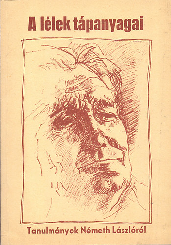 Bakonyi Istv�n-Horv�th J�lia  (szerk.) - A l�lek t�panyagai (Tanulm�nyok N�meth L�szl�r�l)