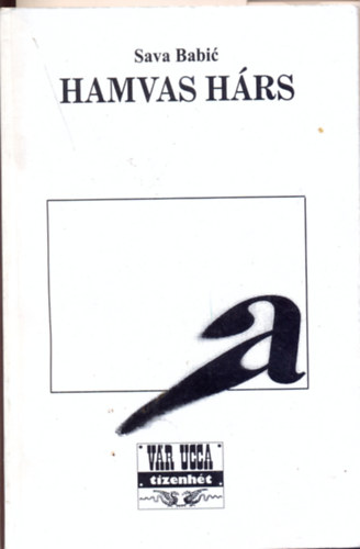 Babic Sava - HAMVAS H�RS - Egy m�ford�t� feljegyz�seib�l