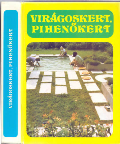 Lelkes Lajos  (szerk.) - Vir�goskert,pihen�kert (Harmadik jav�tott kiad�s - 419 �br�val)