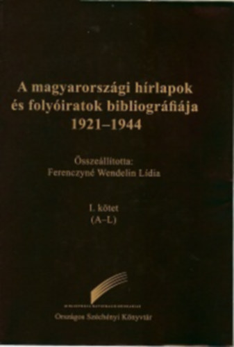 Ferenczyn Wendelin Lidia - A magyarorszgi hrlapok s folyiratok bibliogrfija I-III.