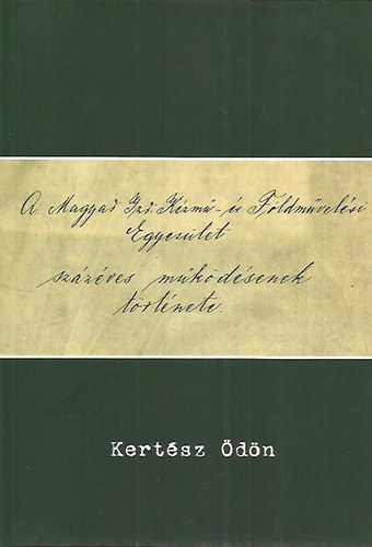 Kertsz dn - A Magyar Izr. Kzm- s Fldmvelsi Egyeslet szzves mkdsnek trtnete