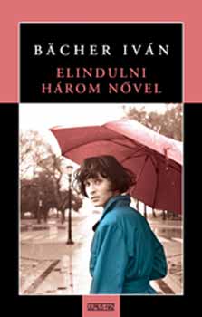 Bcher Ivn - Elindulni hrom nvel