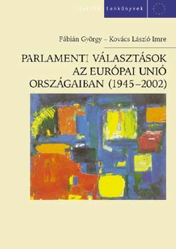Fbin Gyrgy-Kovcs Lszl I. - Parlamenti vlasztsok az Eurpai Uni orszgaiban (1945-2002)