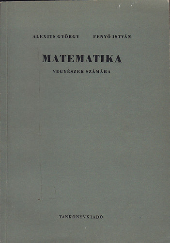Alexits Gy�rgy; Feny� Istv�n - Matematika vegy�szek sz�m�ra
