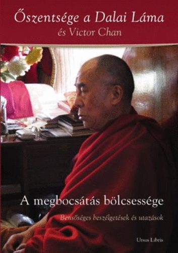 Őszentségea Xiv.dalailáma Victor Chan - A megbocsátás bölcsessége