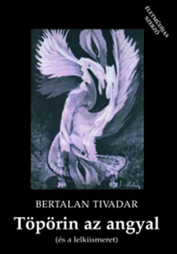 Bertalan Tivadar - Tprin az angyal (s a lelkiismeret)