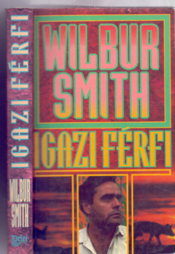 Wilbur Smith - Igazi f�rfi (Ballantyne 2. - Ford�totta: Szekeres G�bor)