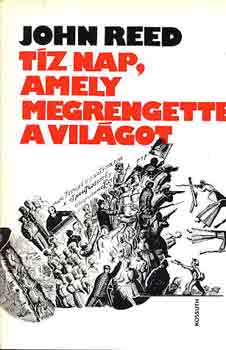 John Reed - Tz nap, amely megrengette a vilgot