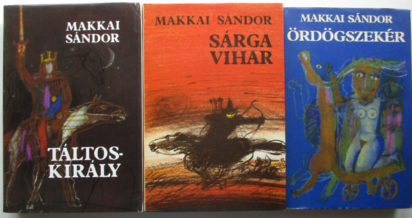 Makkai S�ndor - 3 db. Makkai S�ndor reg�ny (T�ltoskir�ly + S�rga vihar + �rd�gszek�r)