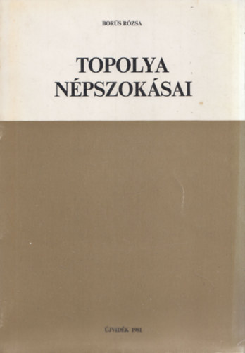 Bors Rzsa - Topolya npszoksai