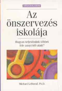 Michael, Ph.D. LeBoeuf - Az �nszervez�s iskol�ja