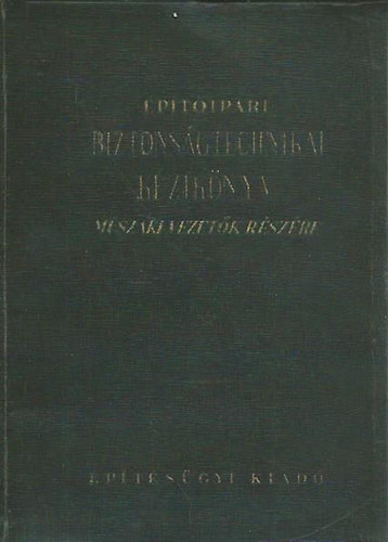 Meitner Lipót (szerk.) - Építőipari biztonságtechnikai kézikönyv műszaki vezetők részére