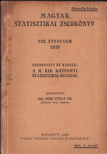 vitz Mike Gyula dr.  Magyar Kir. Kzponti Statisztikai Hivatal (szerk.) - Magyar statisztikai zsebknyv VIII. vfolyam 1939