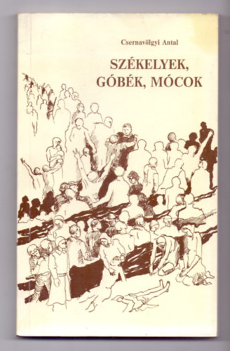 Csernavölgyi Antal - Székelyek, góbék, mócok