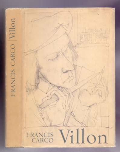 Francis Carco - Villon (A klt letregnye - Kondor Bla illusztrciival)