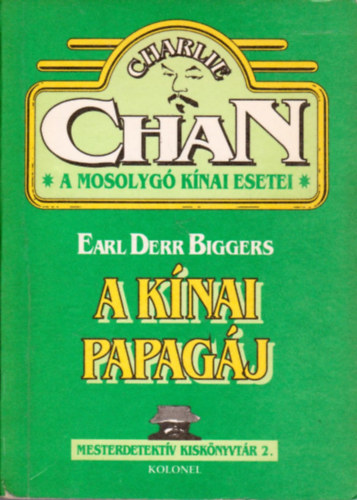 Earl Derr Biggers - A knai papagj (Charlie Chan, a mosolyg knai esetei)