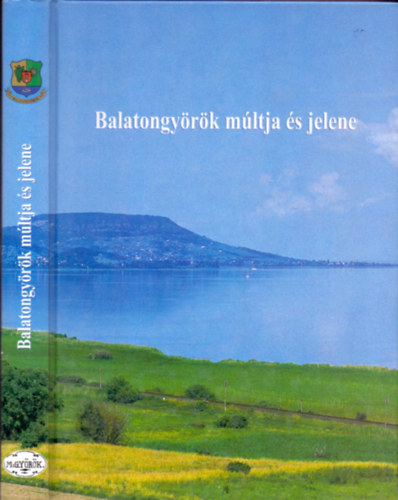 Moln�r Andr�s  (szerk.) - Balatongy�r�k m�ltja �s jelene
