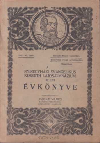 Zsolnai Vilmos  (szerk.) - A Nyregyhzi Evangelikus Kossuth Lajos Gimnzium 82. vi vknyve (1942-43. tanv)