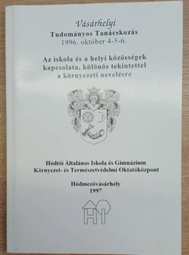 Az iskola s a helyi kzssgek kapcsolata, klns tekintettel a krnyezeti nevelsre cm tudomnyos tancskozs eladsai