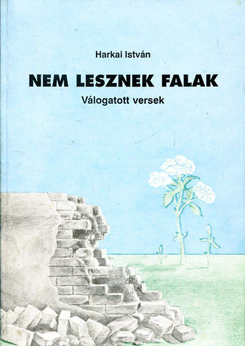 Harkai István - Nem lesznek falak