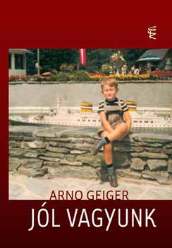 Arno Geiger - J�l vagyunk