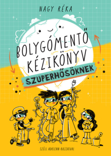 Nagy Réka - Bolygómentő kézikönyv szuperhősöknek