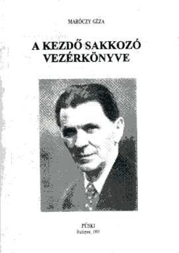Maróczy Géza - A kezdő sakkozó vezérkönyve
