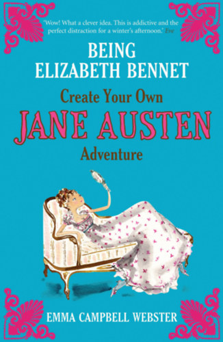 Emma Campbell Webster - Being Elizabeth Bennet: Create Your Own Jane Austen Adventure