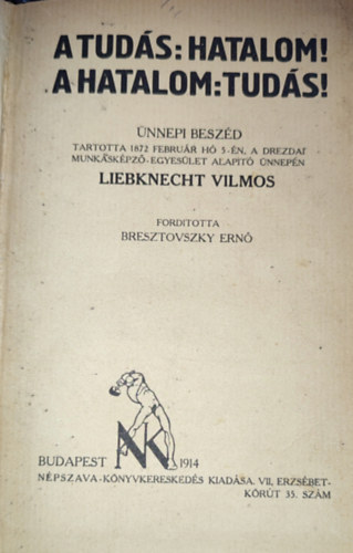 Liebknecht Vilmos - Liebknecht Vilmos - A tuds: hatalom! A hatalom: tuds!
