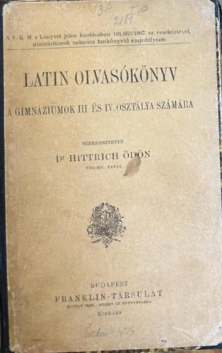 Dr. Hittrich �d�n - Latin olvas�k�nyv - A gimn�ziumok III. �s IV. Oszt�lya sz�m�ra