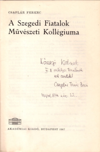 Csaplr Ferenc - A Szegedi Fiatalok Mvszeti Kollgiuma (Irodalomtrtneti fzetek 52)