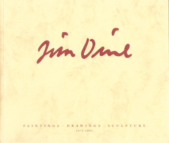 . - Jim Dine Paintings-Drawings-Sculpture