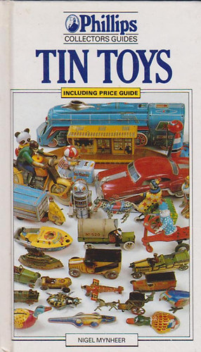 Nigel Mynheer - Tin Toys (Phillips Collectors' Guides)