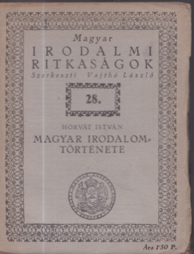 Horvth Istvn - Magyar irodalmi ritkasgok 28. Magyar irodalom trtnete