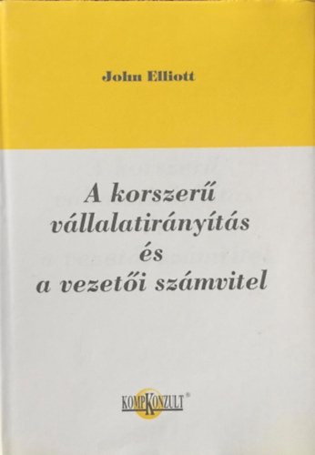 John Elliott - A korszer� v�llalatir�ny�t�s �s vezet�i sz�mvitel