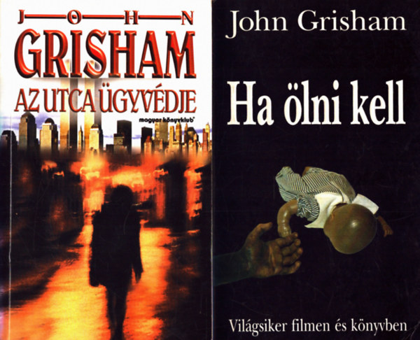 John Grisham - 2 db Krimi: Az utca gyvdje + Ha lni kell