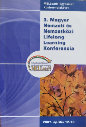 3. Magyar Nemzeti �s Nemzetk�zi Lifelong Learning Konferencia 2007. �prilis 12-13.