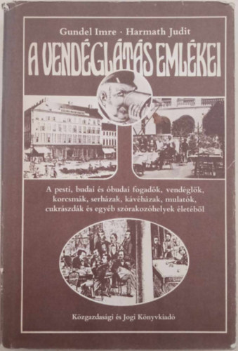 Gundel Imre-Harmath Judit - A vendglts emlkei