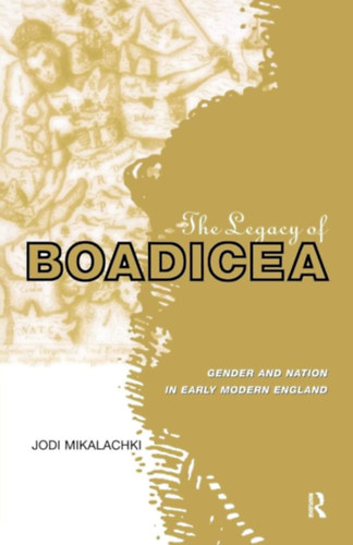 Jodi Mikalachki - The Legacy of Boadicea