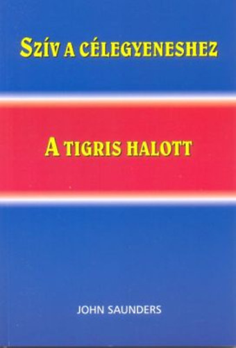 John Saunders - Sz�v a c�legyeneshez - A tigris halott