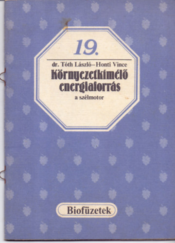 Dr. T�th L�szl�-Honti Vince - K�rnyezetk�m�l� energiaforr�s a sz�lmotor (biof�zetek)