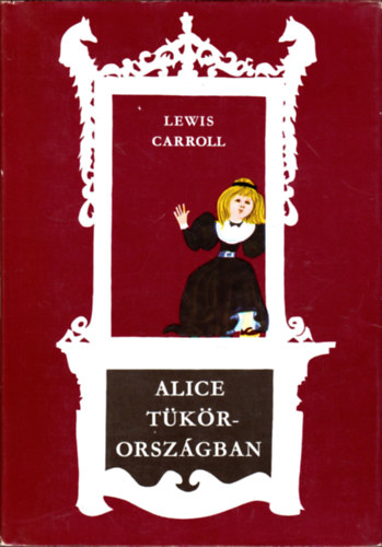 Lewis Carroll - Alice Tkrorszgban