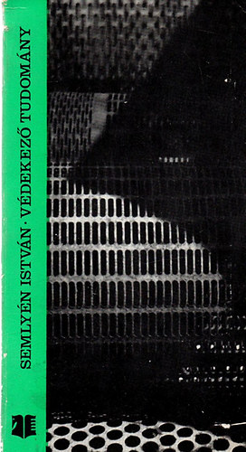 Semly�n Istv�n - V�dekez� tudom�ny