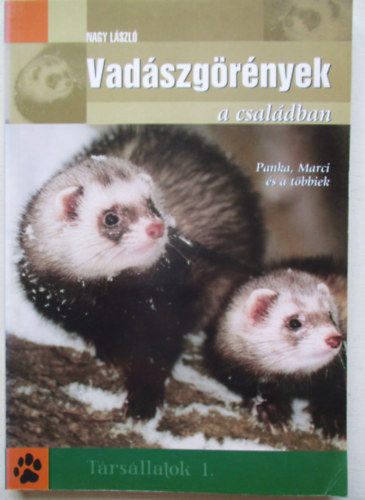Nagy Lszl - Vadszgrnyek a csaldban - Trsllatok 1.
