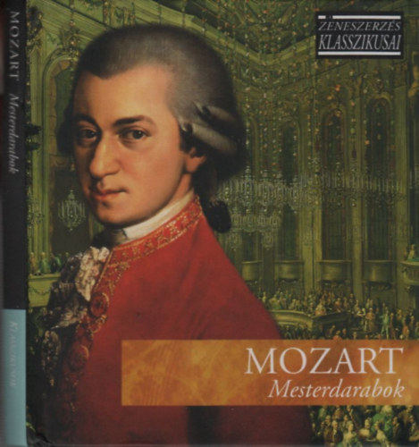 Mozart: Mesterdarabok (A zeneszerzs klasszikusai)- CD mellklettel