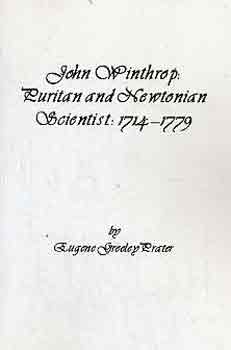 Eugene Greeley Prater - John Winthrop: Puritan and newtonian scientist: 1714-1779