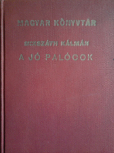 Mikszáth Kálmán - A jó palócok (Tizenöt apró történet) - Magyar Könyvtár