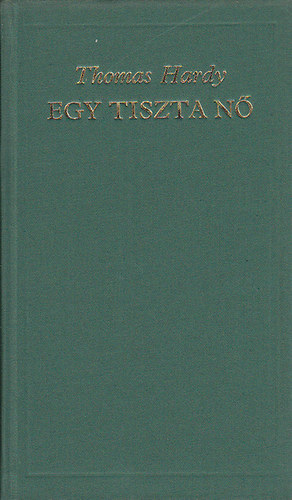 Thomas Hardy - Egy tiszta n (A vilgirodalom klasszikusai)